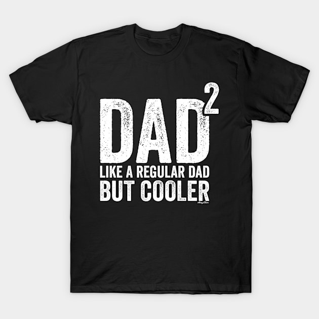 Dad 2 T-Shirt by aurlextees